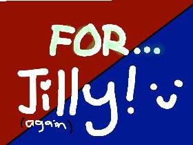 FOR JILLY OWO                                              (Jillynessa, Jillynesssa Dragum, J.D)