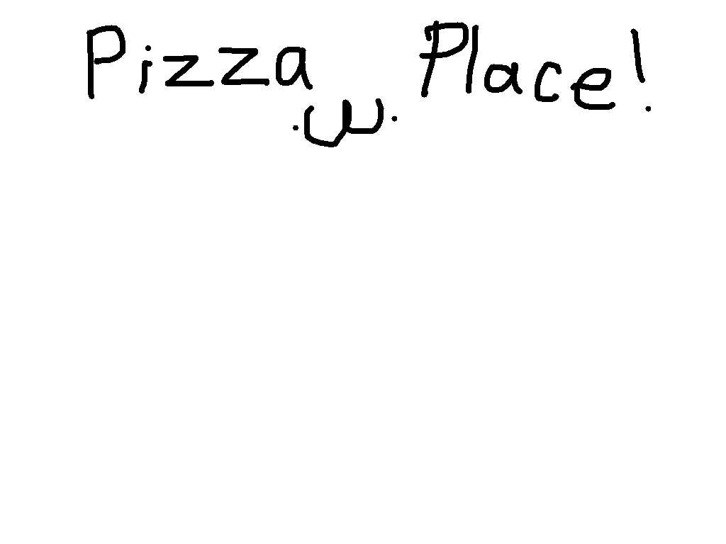 pizza place!