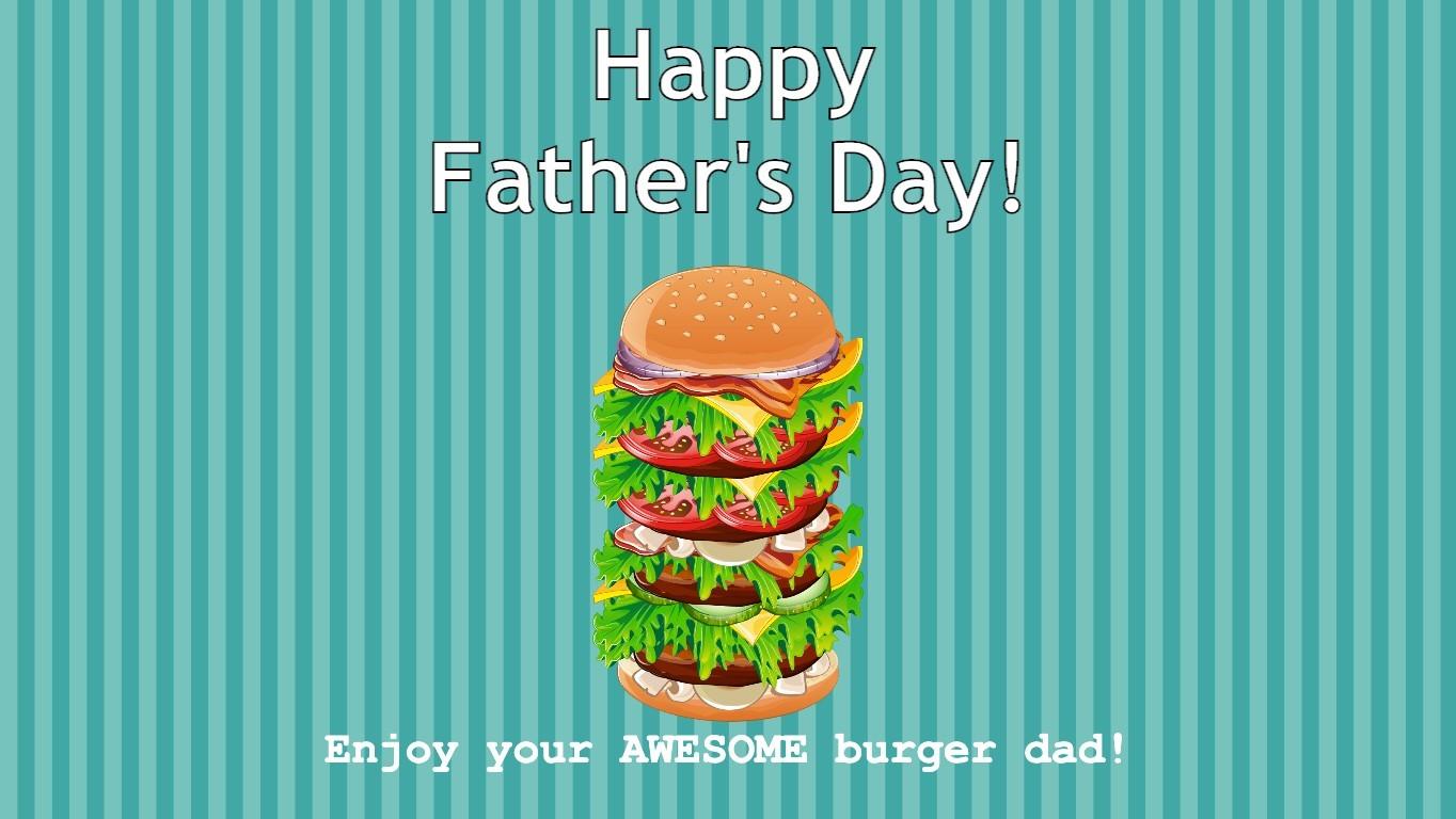 HAPPY FATHER'S DAY BURGER!
