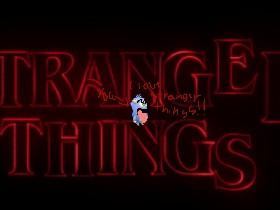 Stranger things!!