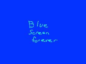 Blue Screen Forever