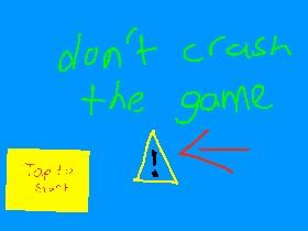 Don’t crash the game 👍 1
