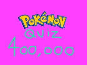 Pokémon Quiz: 400,000