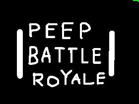 |_Peep Battle Royale_|