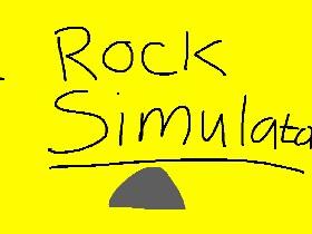 Rock Simulator!