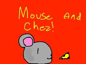 Mouse And Chez!