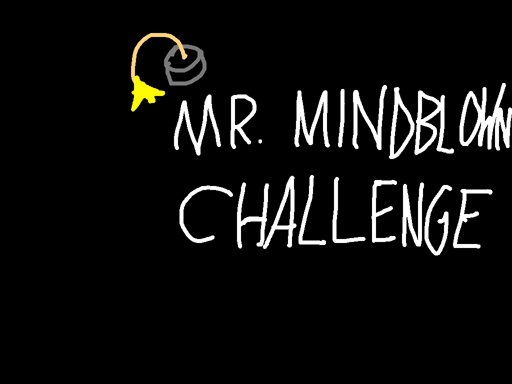 Mr. Mindblown challenge