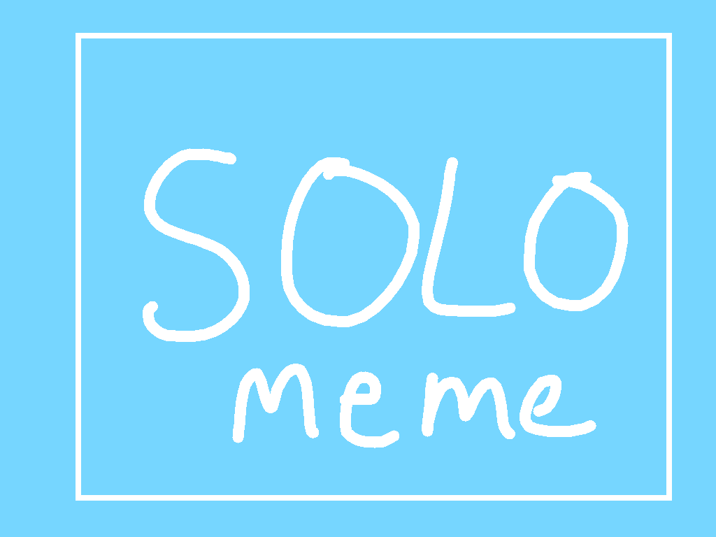 //solo meme//“original” 1