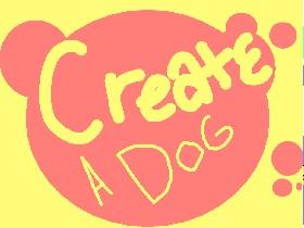 Create a dog! UPDATED - copy