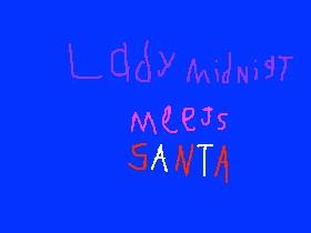 Lady Midnight Meets Santa! Or does she?
