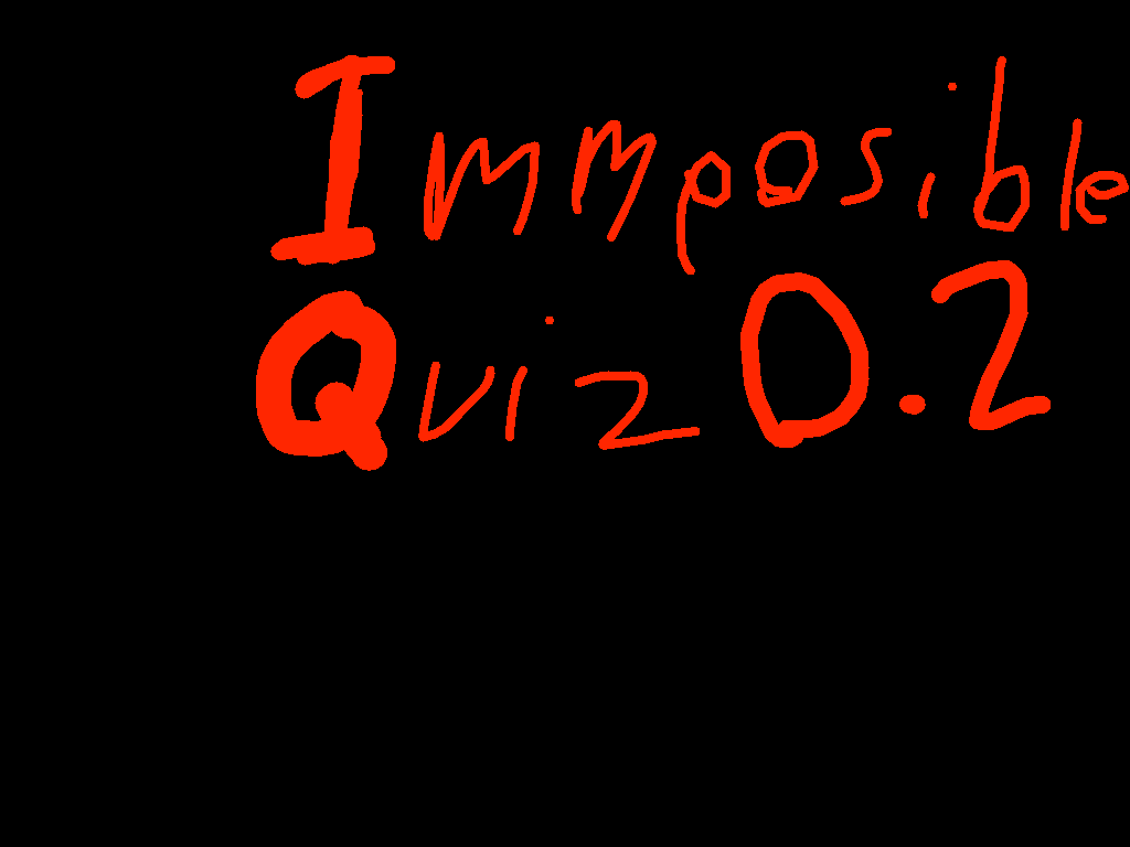immposible quiz