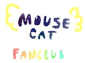 MouseCat fanclub! - updated and ungraded!
