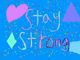 stay strong no mater what ❤️💜🧡💛💚💙💞💓💕💘💖💝