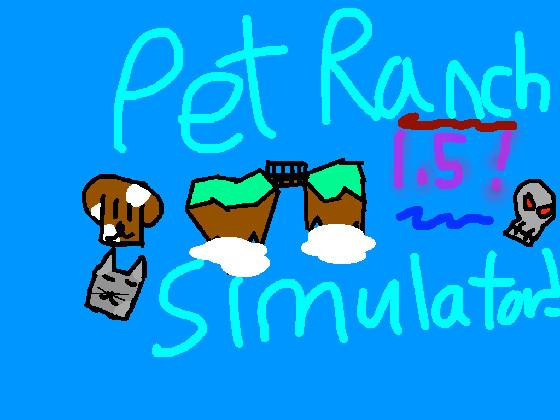 Pet Ranch Simulator! (UPDATE 1.5!)