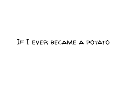 Potato me