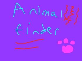 Animal finder (anything tbh...)