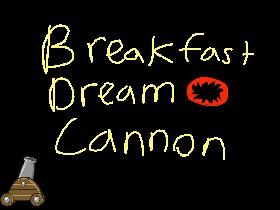 Breakfast Dream Cannon 1.2 1