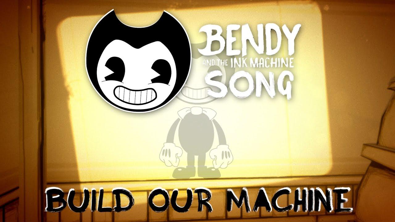 “Build Our Machine”a bendy and ink machine song 1 1
