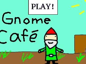 Gnome Cafe 1