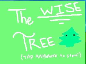 THE WISE TREE! 1
