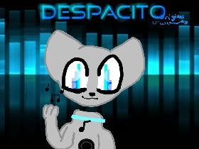 Despacito unfinished(Introducing radio the cat) 1