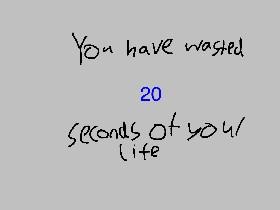 Waste seconds of life
