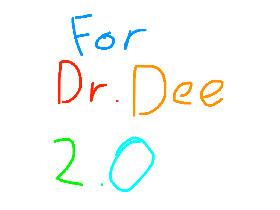 For Dr.Dee 2.0
