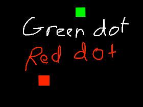 Green dot, Red dot. REUPLOAD
