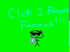 Click 2 Become Famous!! 1