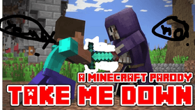 Take Me Down-A Minecraft Parody