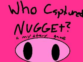 Who Captured Nugget? 1