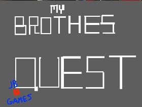 My brothers quest #1 1