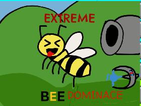 Bee Dominance (EXTREME)