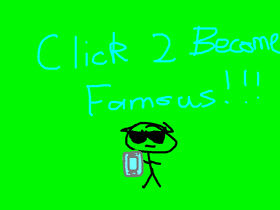 Click 2 Become Famous!!