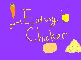 Eating chicken!
