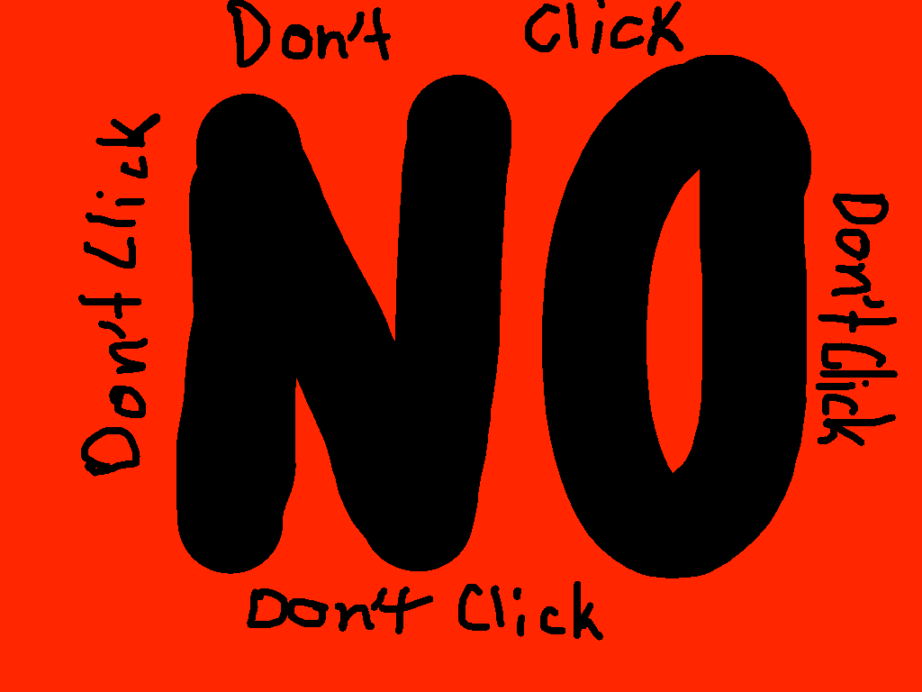 Don’t Click This!!!!