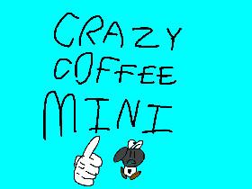 CRAZY COFFEE MINI