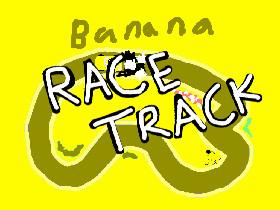 Banana Race Track