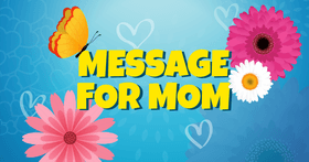Message for Mom