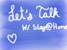 Let’s Talk - 4 w/ Stay@Home