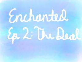 Enchanted - Ep. 2: The Deal