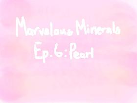 Marvelous Minerals - Ep. 6: Pearls