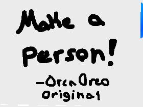 make a person! 1