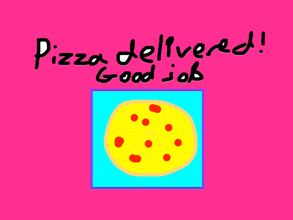 Deliver the pizza! 1