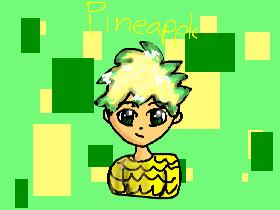 Pineapple! By: BBB
