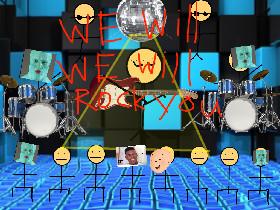We will rock you meme versoin