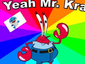  oh yeah Mr. crabs 1