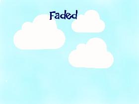 Faded (wip) 1 1