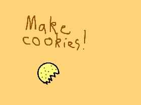 Make cookies! 1