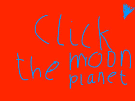 click the planet/moon (pls like